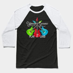 Worship Guitarist - Play it Loud Baseball T-Shirt